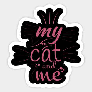 My cat and me typography design Sticker